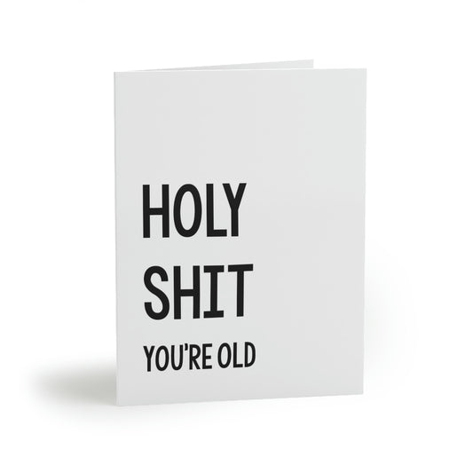 Holy Shit You're Old Birthday Greeting Card.