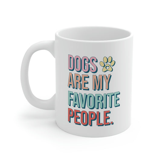 dogs are my favorite people ceramic coffee mug, funny 11 oz coffee cup