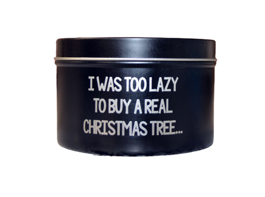 I Was Too Lazy To Buy A Real Christmas Tree - Soy Candle - Pine Scented, Christmas Tree Candle
