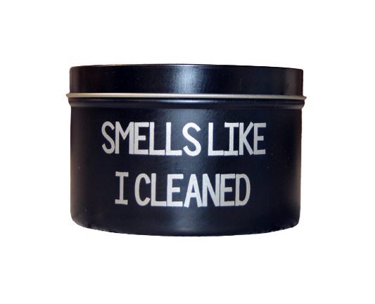 Smells Like I Cleaned - Soy Candle Black tin engraved