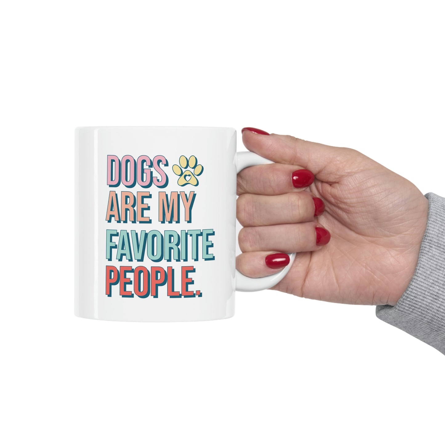 Dogs Are My Favorite People Ceramic Coffee Mug 11oz