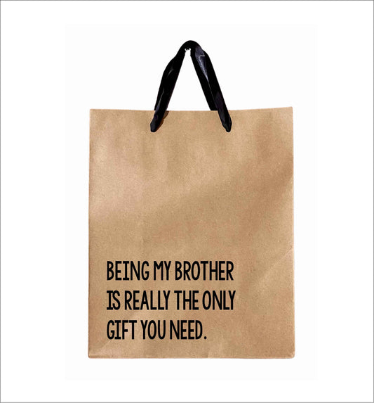 Being My Brother Is Really The Only Gift You Need - Gift Bag, funny sibling gift bag, gift bag for brother, birthday gift bag