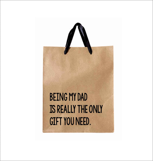 Being My Dad Is Really The Only Gift You Need - Gift Bag, funny gift wrap, father's day gift bag, humor gift bag