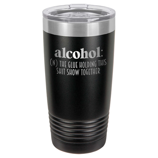 Alcohol: The Glue Holding This Shit Show Together laser engraved funny wine tumblers with clear lid makes the perfect gift for your friends or yourself.  These insulated tumblers keep your drinks cold or hot for hours.