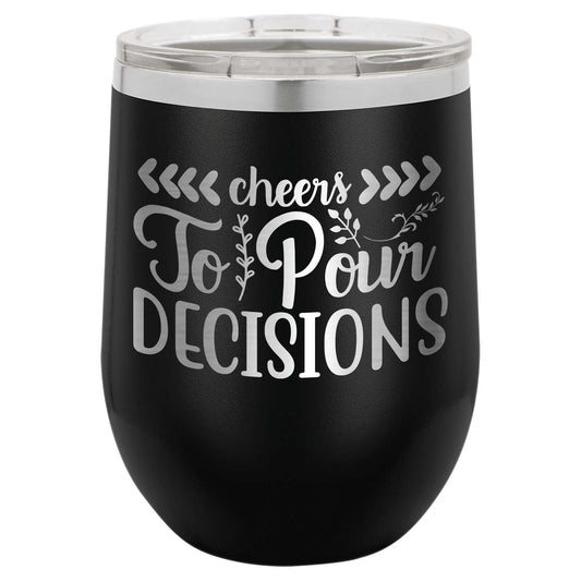 Cheers to Pour Decisions - 12 oz Wine Tumbler, stemless vacuum sealed tumberl, polar camel