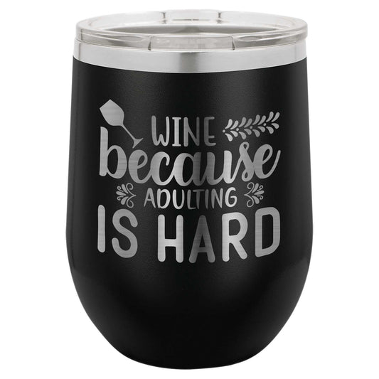 wine because adulting is hard funny engraved wine tumbler