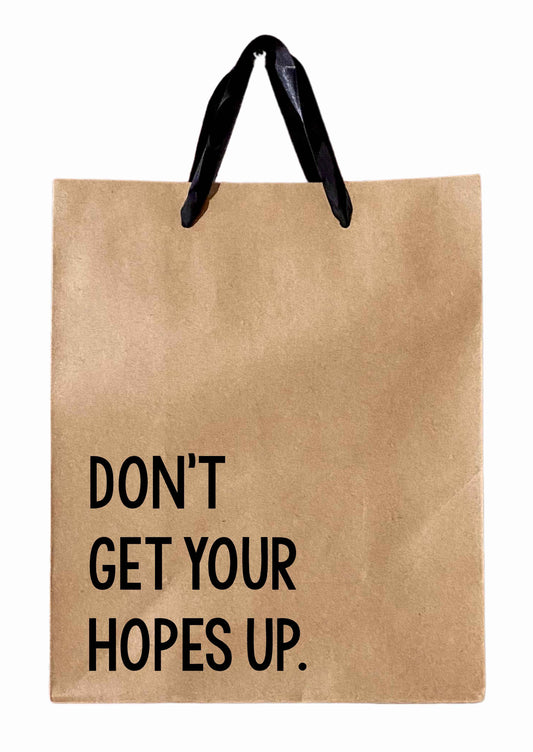 Don't Get Your Hopes Up - Gift Bag funny