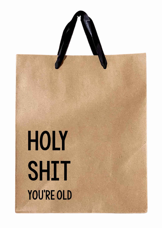 Holy Shit You're Old - Funny Birthday Gift Bag